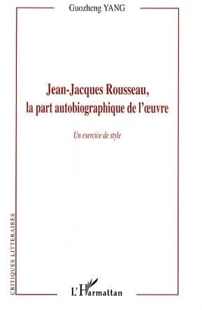 Jean-Jacques Rousseau, la part autobiographique de l'oeuvre : un exercice de style