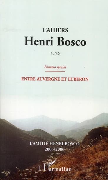 Cahiers Henri Bosco Tome 45-46 ; entre Auvergne et Lubéron
