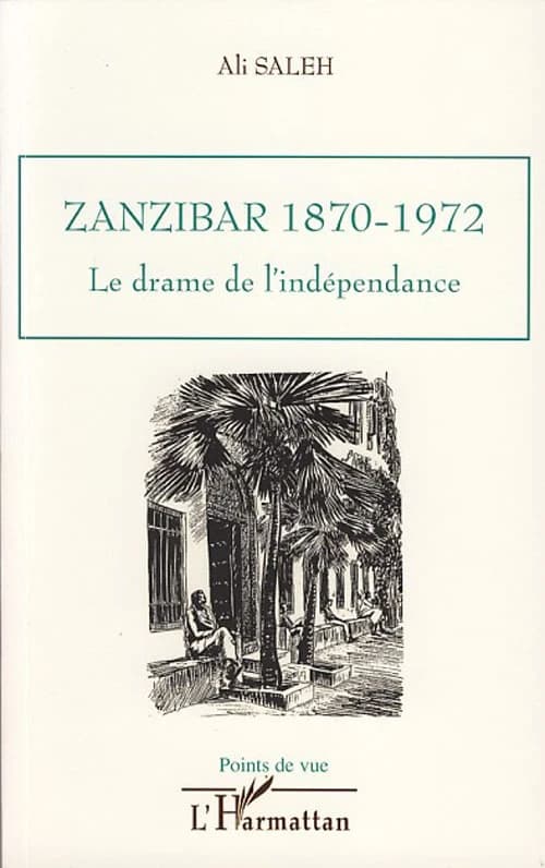 Zanzibar 1870-1972 : le drame de l'indépendance