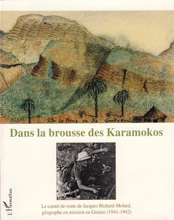 Dans la brousse des Karamokos : le carnet de route de Jacques Richard-Molard, géographe en mission en Guinée, 1941-1942