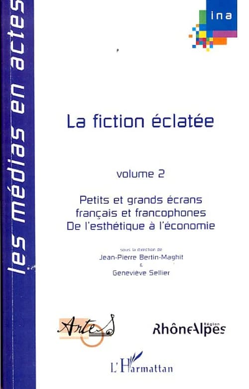 La fiction éclatée Volume 2 : petits et grands écrans français et francophones