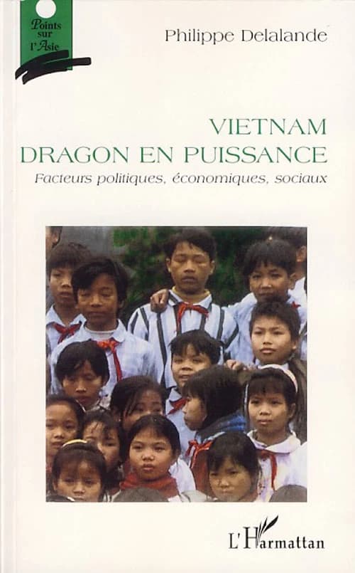 Vietnam, dragon en puissance : facteurs politiques, économiques, sociaux