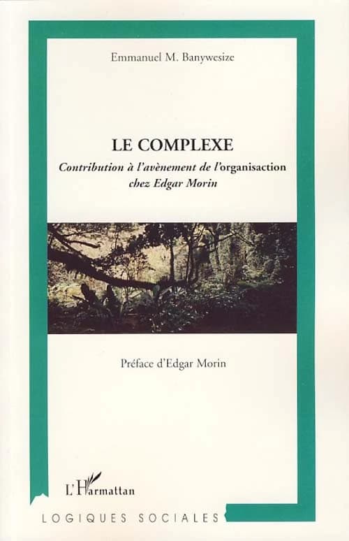 Le complexe : contribution à l'avènement de l'"organisaction" chez Edgar Morin