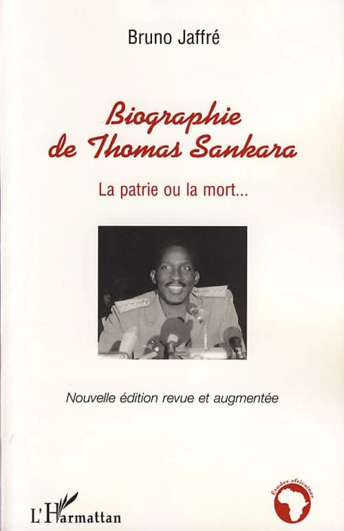Biographie de Thomas Sankara : la patrie ou la mort (Nouvelle éd. revue et augmentée) Bruno Jaffré