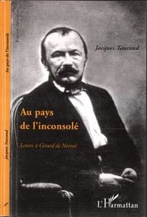 Au pays de l'inconsolé : lettres à Gérard de Nerval
