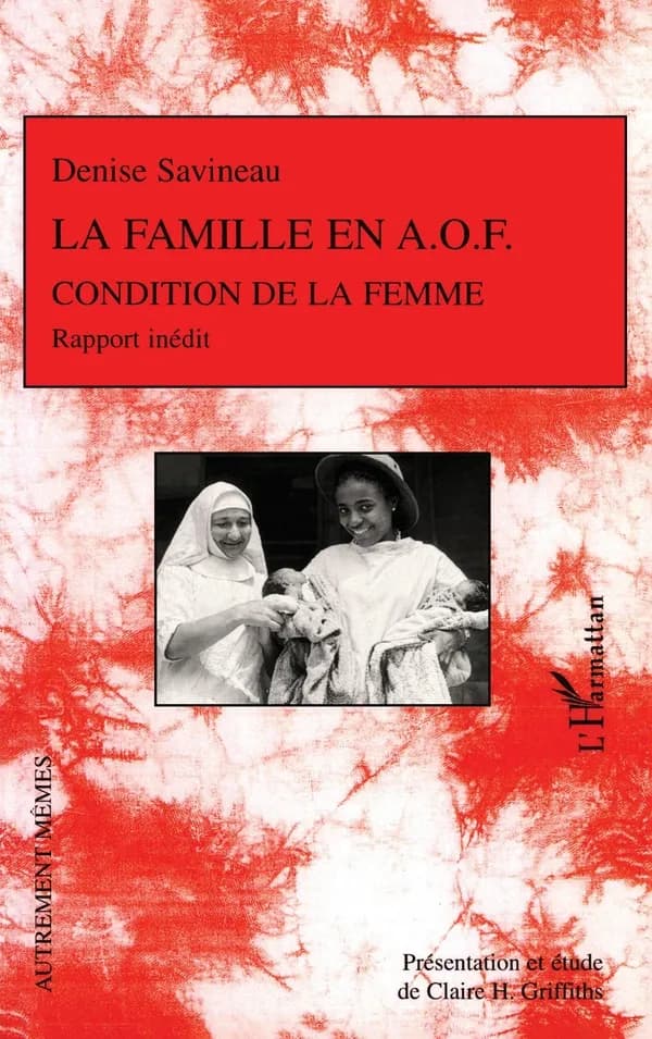 La famille en AOF : condition de la femme : rapport inédit