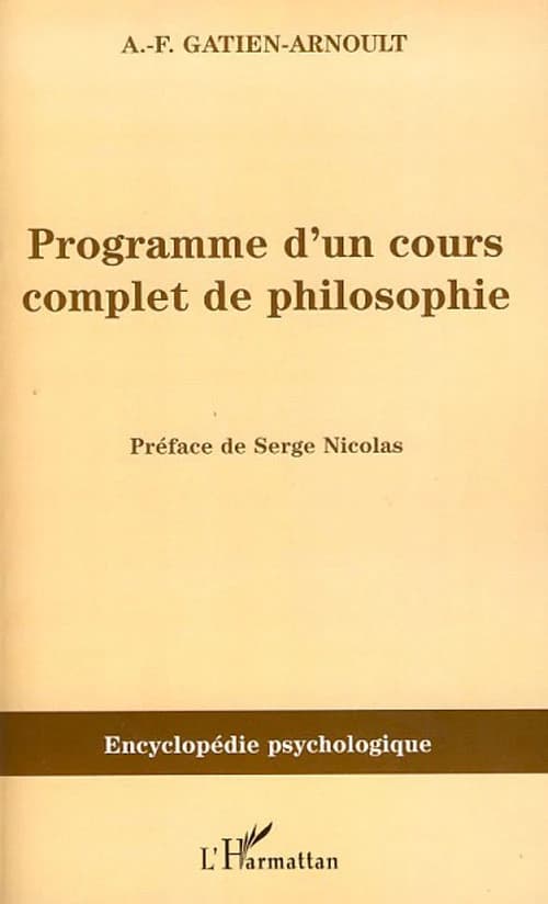 Programme d'un cours complet de philosophie : 1830 ([Reproduction en fac-similé]) A. F. Gatien-Arnoult