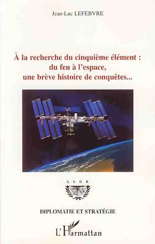 À la recherche du cinquième élément : du feu à l'espace, une brève histoire de conquêtes