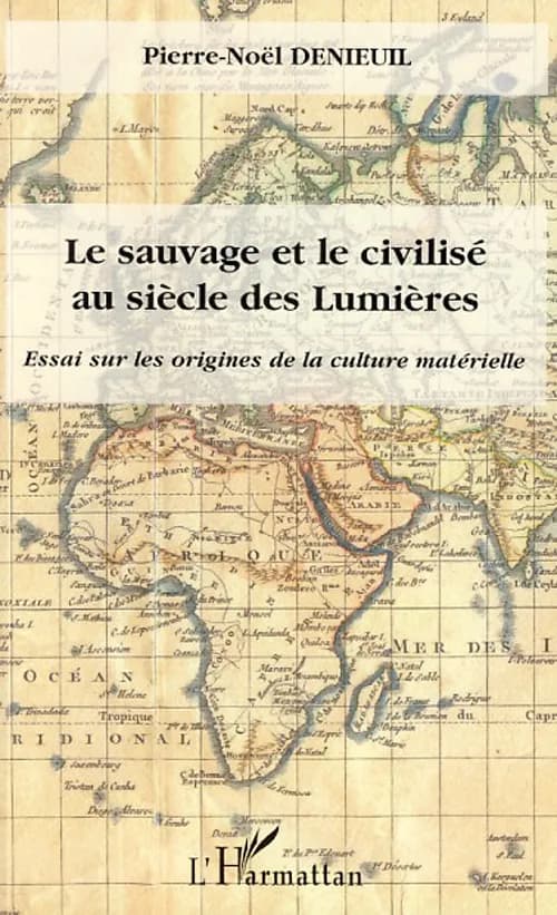 Le sauvage et le civilisé au siècle des Lumières : essai sur les origines de la culture matérielle