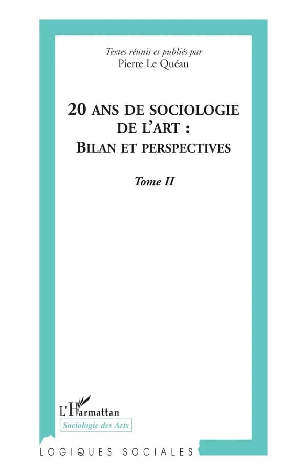 20 ans de sociologie de l'art : bilan et perspectives : [actes du colloque international de Grenoble, tenu en 2005 à Grenoble]