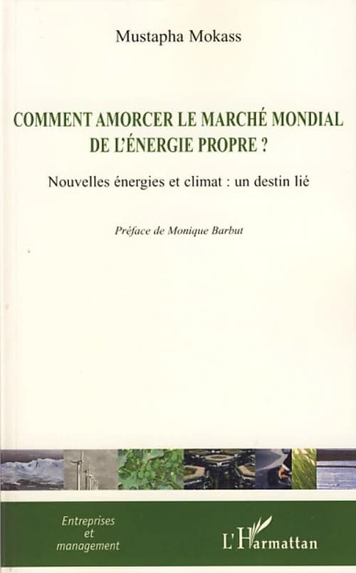Comment amorcer le marché mondial de l'énergie propre ? : nouvelles énergies et climat, un destin lié