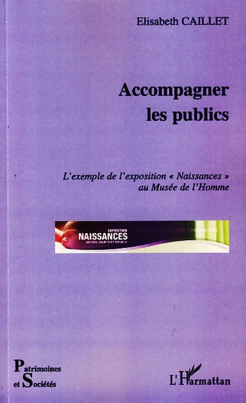 Accompagner les publics : l'exemple de l'exposition "Naissances" au Musée de l'homme, novembre 2005-septembre 2006
