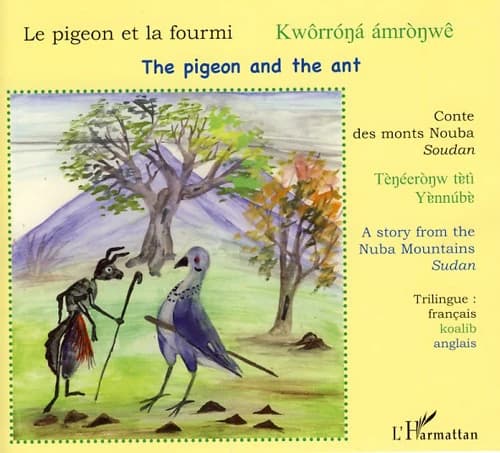 Le pigeon et la fourmi : conte des monts Nouba, Soudan : trilingue français-koalib-anglais