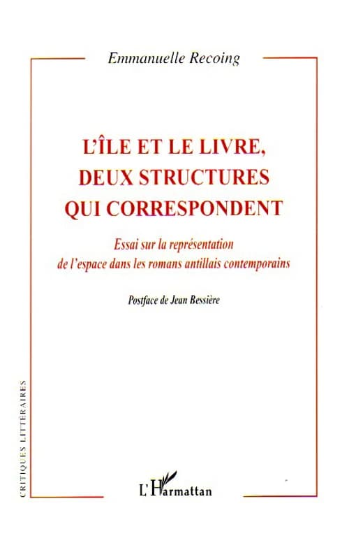 L'île et le livre, deux structures qui correspondent : essai sur la représentation de l'espace dans les romans antillais contemporains