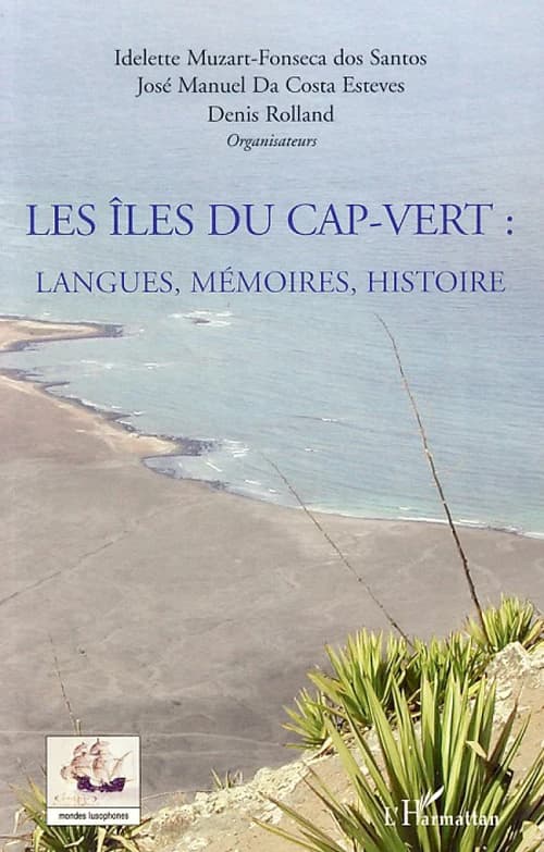 Les îles du Cap-Vert, langues, mémoires, histoire