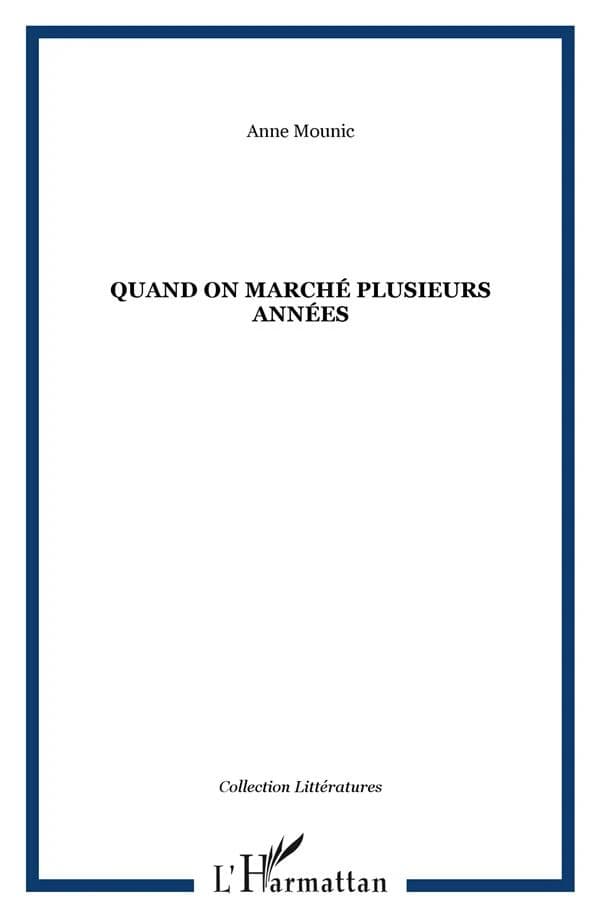 Quand on a marché plusieurs années : roman