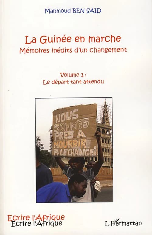 La Guinée en marche : mémoires inédits d'un changement. Volume 1, Le départ tant attendu