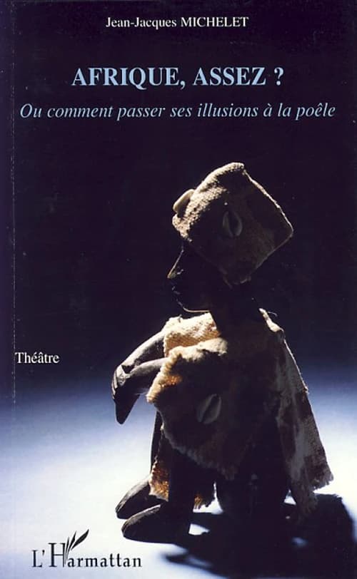 Afrique, assez ? Ou comment passer ses illusions à la poêle