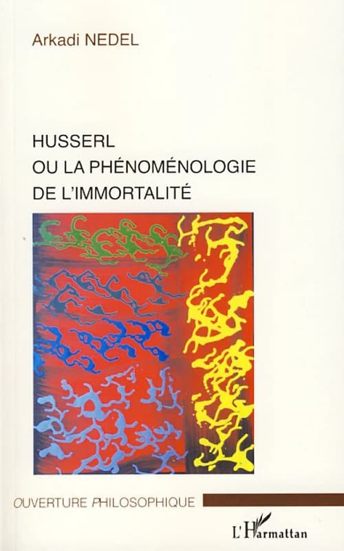 Husserl ou La phénoménologie de l'immortalité