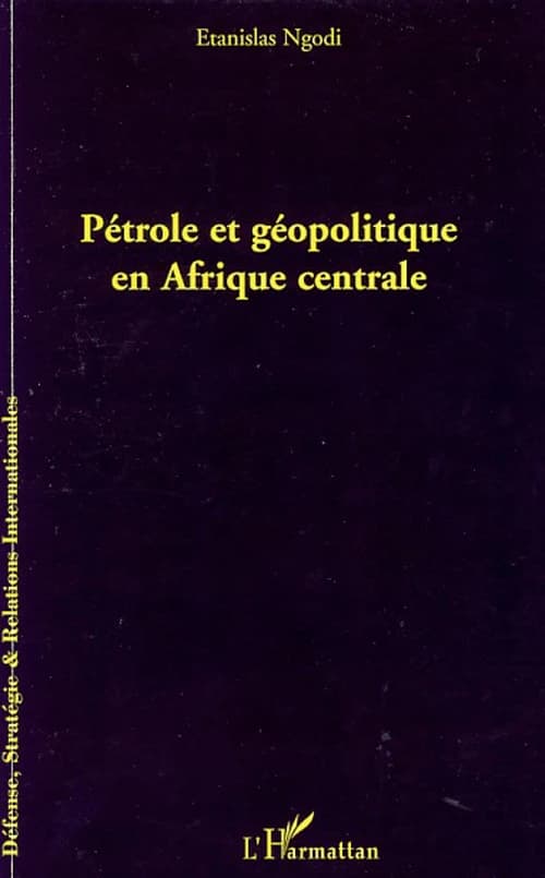 Pétrole et géopolitique en Afrique centrale