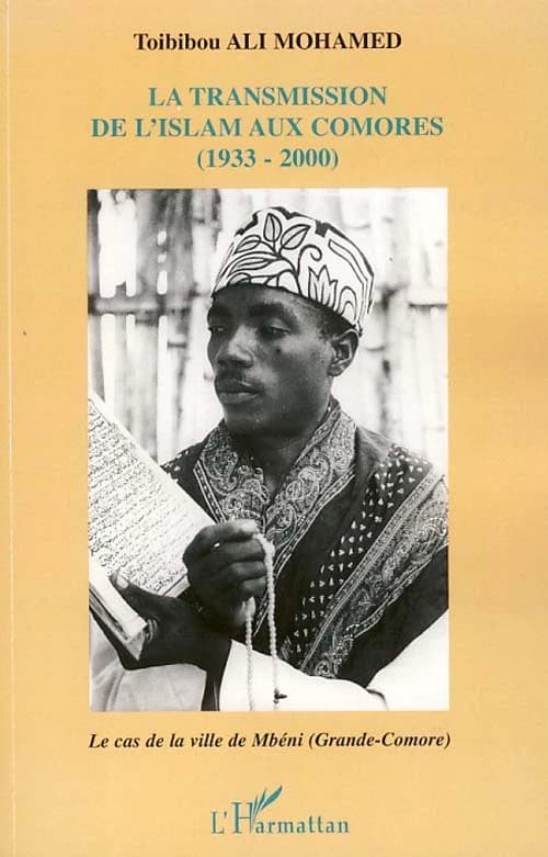 La transmission de l'islam aux Comores, 1933-2000 : le cas de la ville de Mbéni, Grande-Comore