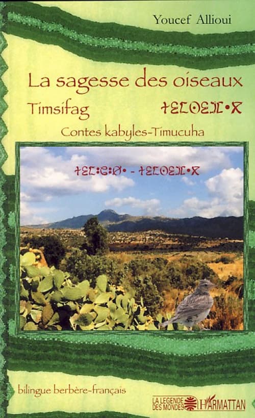 La sagesse des oiseaux (Texte bilingue berbère-français) [recueilli et traduit par] Youcef Allioui : Timsifag