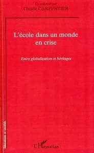 L'école dans un monde en crise : entre globalisation et héritages : [actes du Colloque international, décembre 2004], Université de Picardie Jules Verne