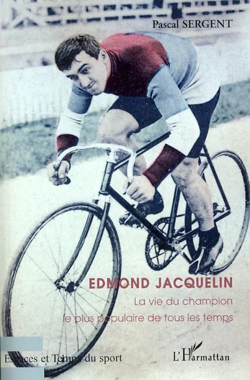 Edmond Jacquelin : la vie du champion le plus populaire de tous les temps