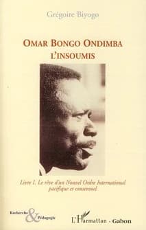 Omar Bongo Ondimba l'insoumis
