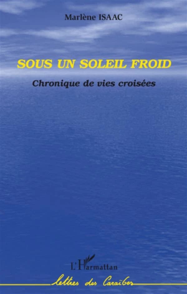 Sous un soleil froid : chroniques de vies croisées