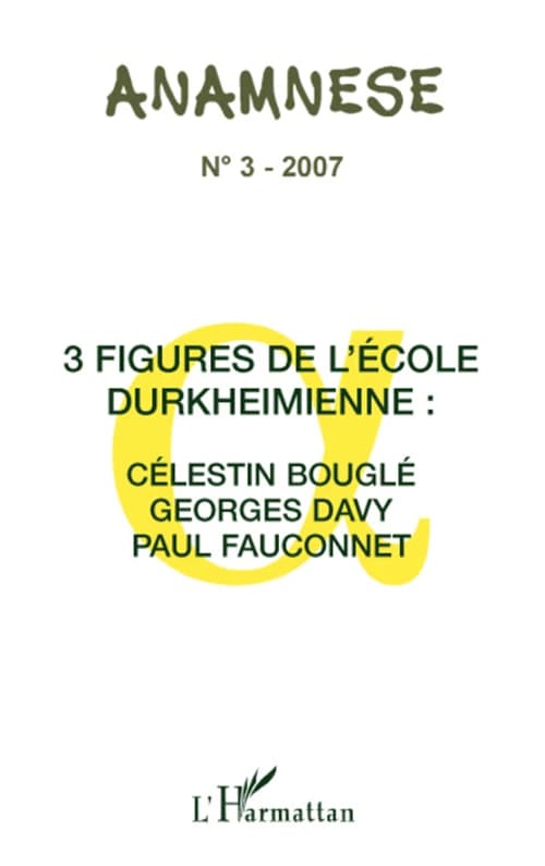Trois figures de l'école durkheimienne : Célestin Bouglé, Georges Davy, Paul Fauconnet. [Colloque international]