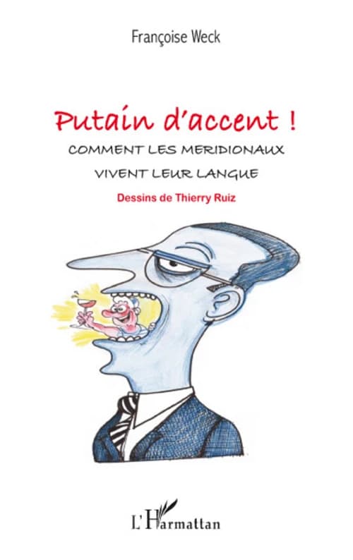 Putain d'accent ! : comment les méridionaux vivent leur langue