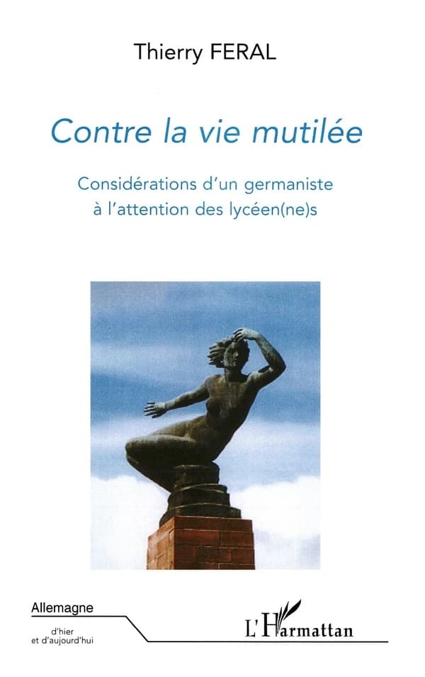 Contre la vie mutilée : considérations d'un germaniste à l'attention des lycéen(ne)s