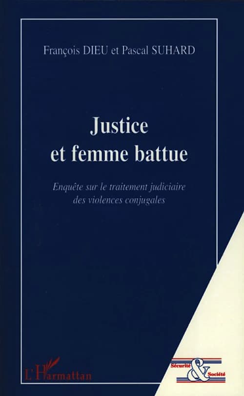 Justice et femme battue : enquête sur le traitement judiciaire des violences conjugales