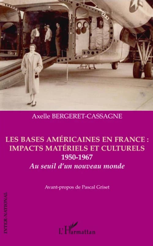 Les bases américaines en France : impacts matériels et culturels, 1950-1967 : au seuil d'un nouveau monde