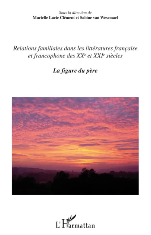 Relations familiales dans les littératures française et francophone des XXe et XXIe siècles. La figure du père