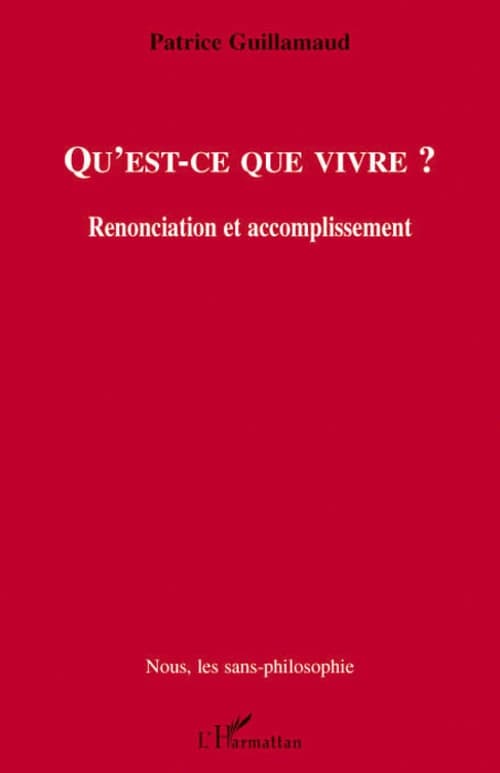 Qu'est-ce que vivre ? : renonciation et accomplissement