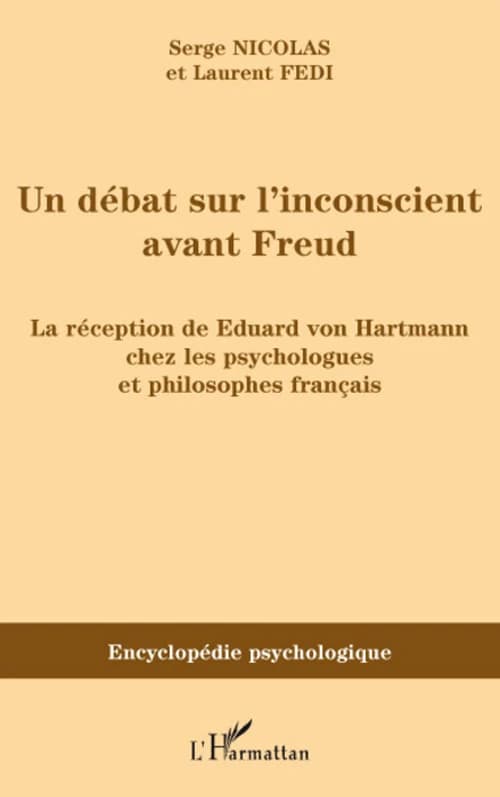 Un débat sur l'inconscient avant Freud : la réception de Eduard von Hartmann chez les psychologues et philosophes français