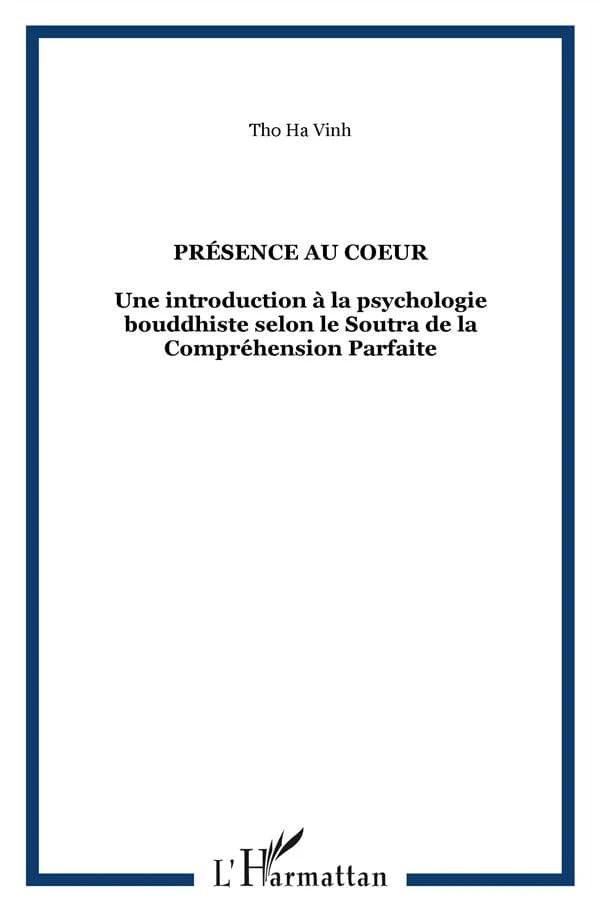 Présence au coeur : une introduction à la psychologie bouddhiste selon le "Soutra de la compréhension parfaite"