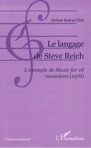 Le langage de Steve Reich : l'exemple de "Music for 18 musicians", 1976