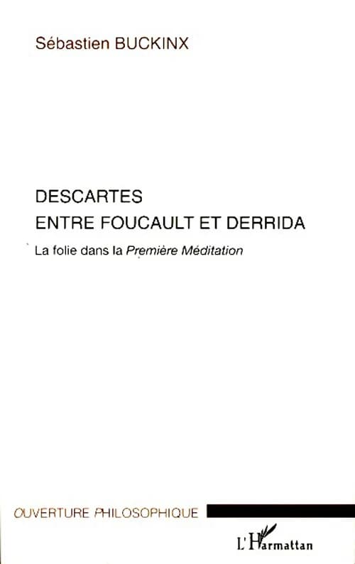Descartes entre Foucault et Derrida : la folie dans la "Première méditation"