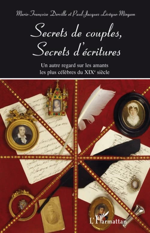Secrets de couples, secrets d'écritures : un autre regard sur les amants les plus célèbres du XIXe siècle