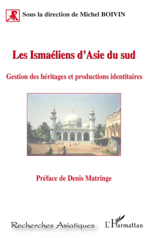Les Ismaéliens d'Asie du Sud : gestion des héritages et productions identitaires