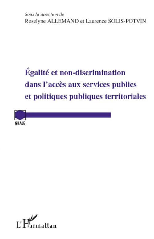 Égalité et non-discrimination dans l'accès aux services publics et politiques publiques territoriales : [actes du colloque, Faculté de droit, économie et administration de l'Université de Paul-Verlaine-Metz, les 8 et 9 octobre 2007