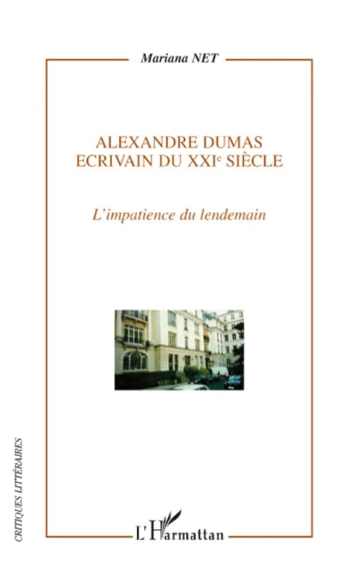 Alexandre Dumas, écrivain du XXIe siècle : l'impatience du lendemain