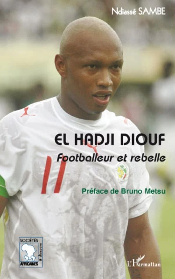 El Hadji Diouf : footballeur et rebelle