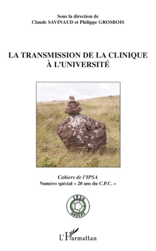 La transmission de la clinique à l'université ; cahiers de l'IPSA ; numéro spécial 20 ans du C.P.C