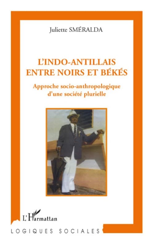 L'Indo-Antillais entre Noirs et Békés : approche socio-anthropologique d'une société plurielle