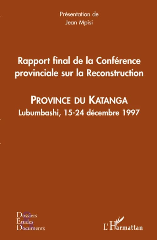 Rapport final de la Conférence provinciale sur la reconstruction : province du Katanga, Lubumbashi, 15-24 décembre 1997