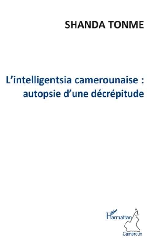 L'intelligentsia camerounaise, autopsie d'une décrépitude